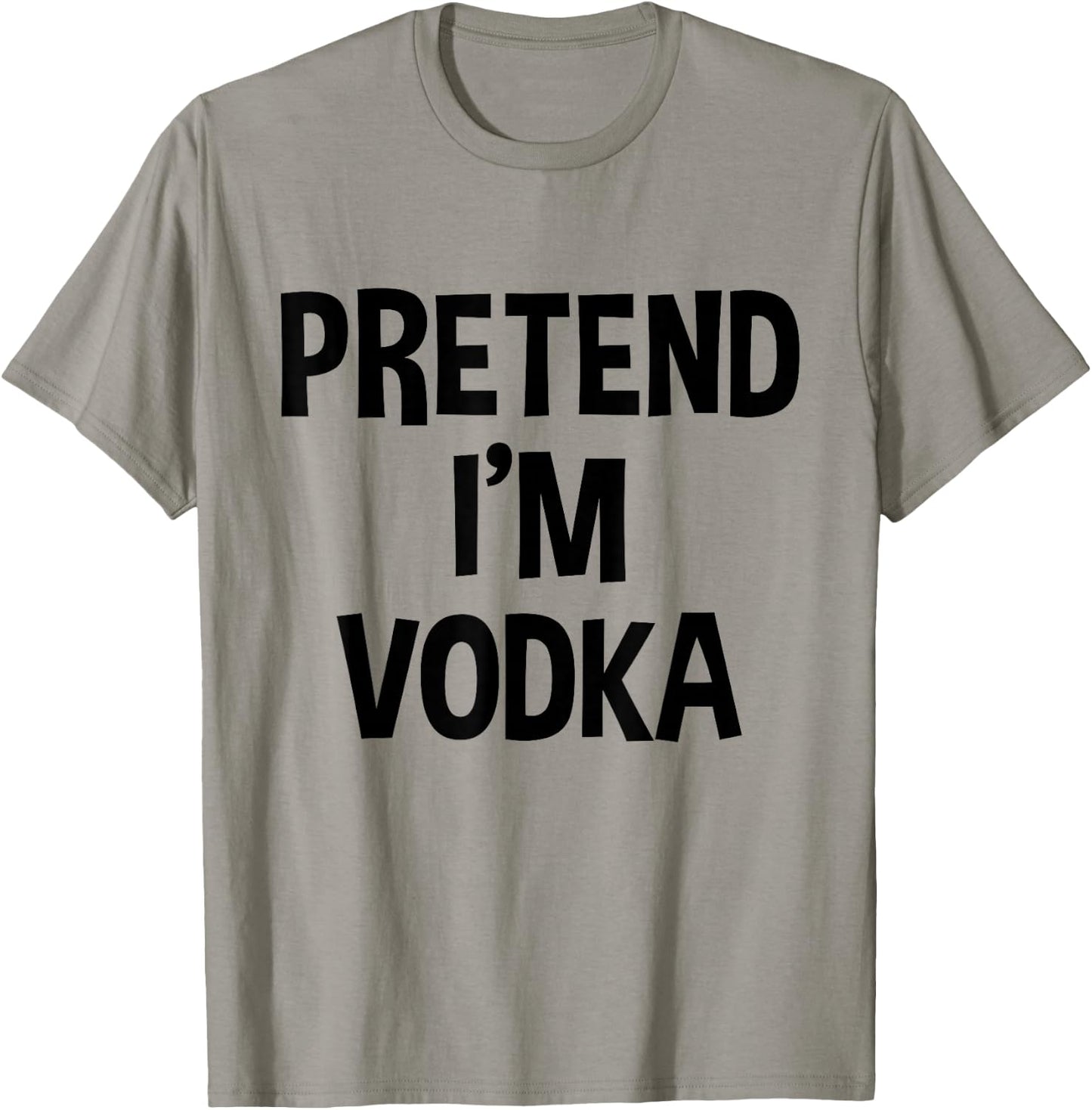 Pretend I'm Vodka Thanksgiving Funny Drinking Costume T-Shirt - T-Shirt | Sand