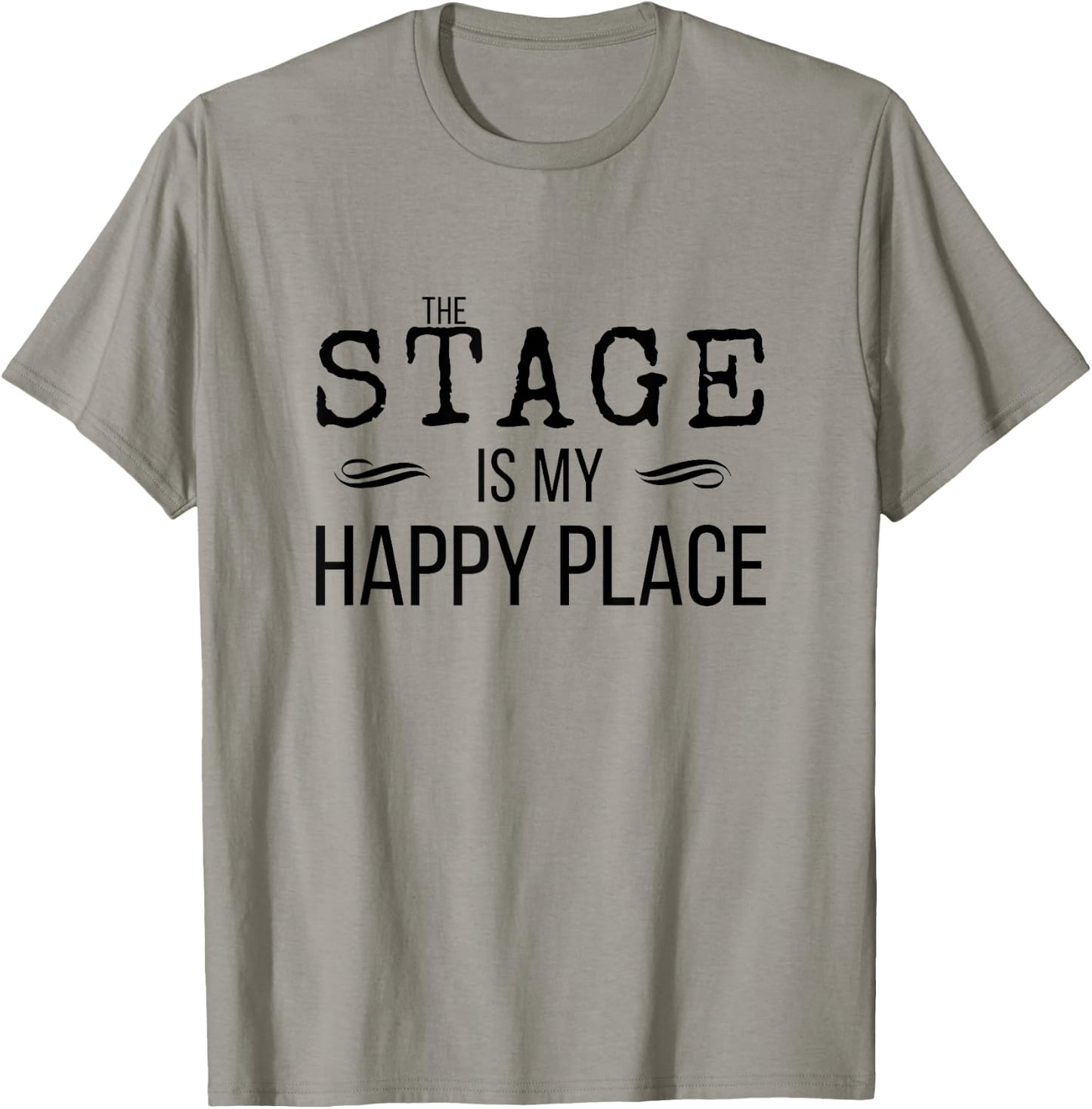 STAGE Is My Happy Place Inspiring Music Novelty Gift T-Shirt - T-Shirt | Sand