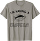 Funny Fishing I'm Having A Crappie Day T-Shirt - T-Shirt | Sand
