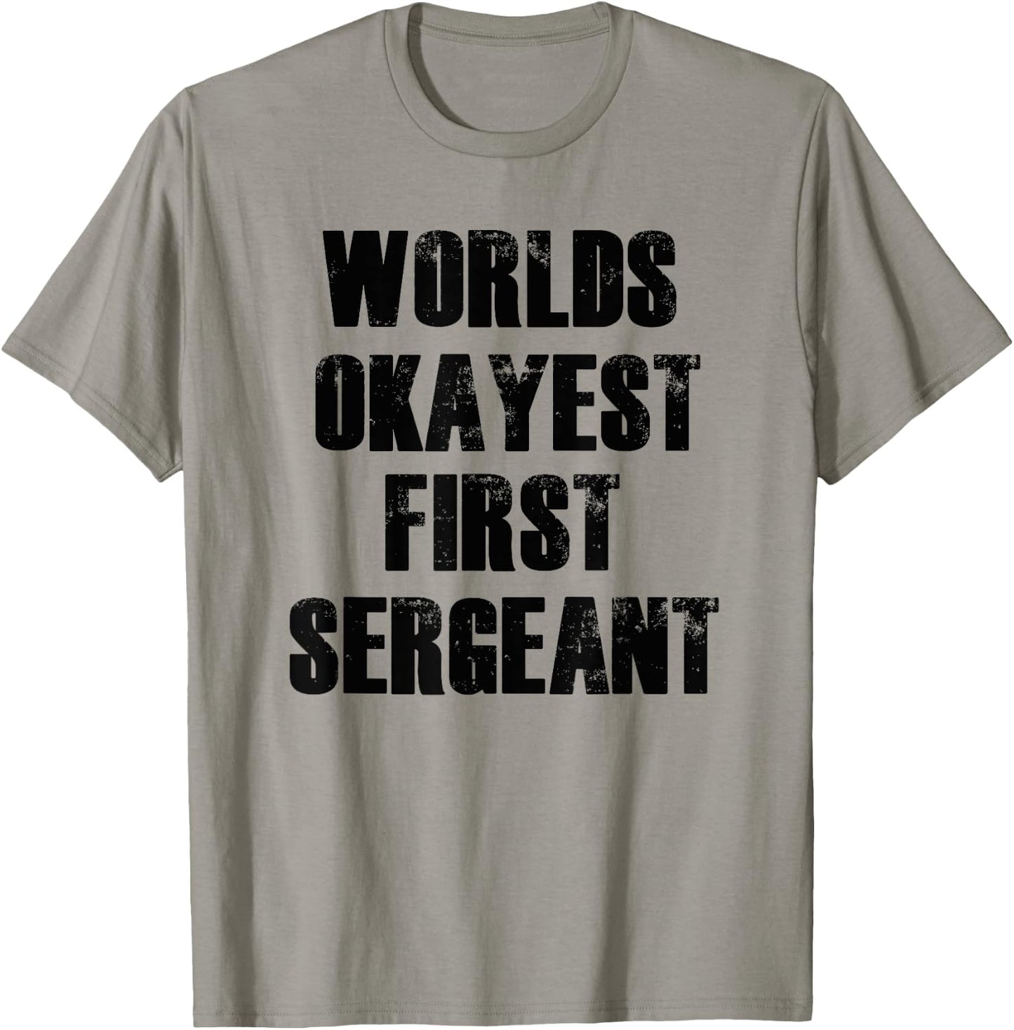 Worlds Okayest First Sergeant Funny Military T-Shirt - T-Shirt | Sand