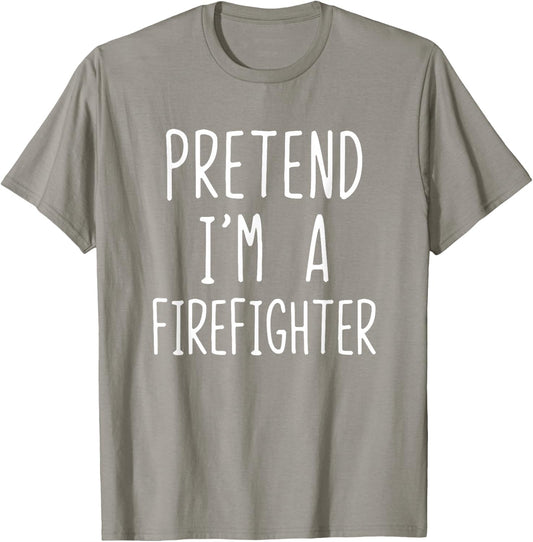 Pretend I'm Firefighter Costume Halloween Lazy Fire-Fighter T-Shirt - T-Shirt | Sand
