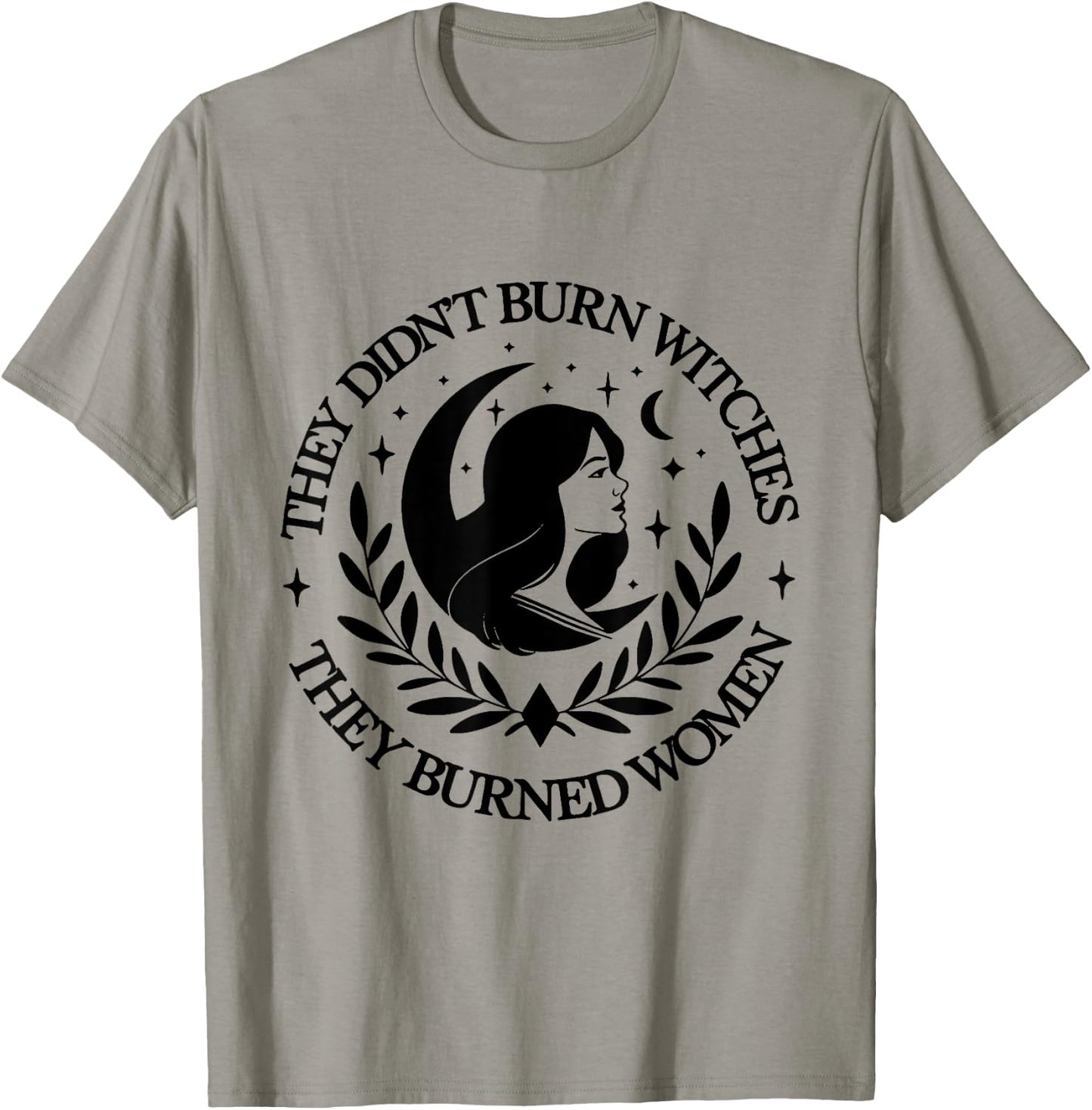 They Didn't Burn Witches They Burned women 2 side T-Shirt - T-Shirt | Sand