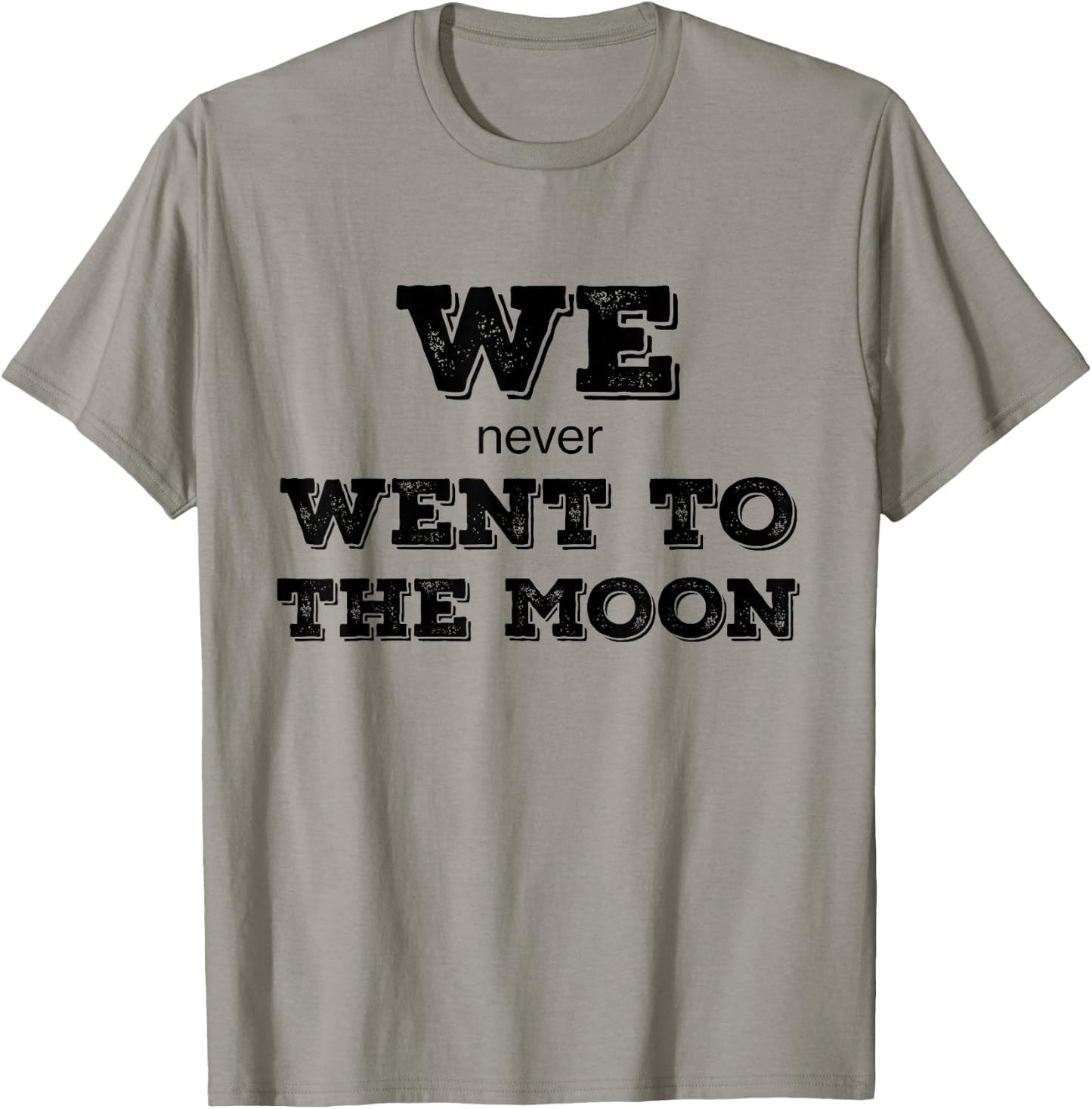 We Never Went To The Moon Graphic - HUMOR - IRONY T-Shirt - T-Shirt | Sand