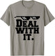 Deal With It. T-Shirt - T-Shirt | Sand