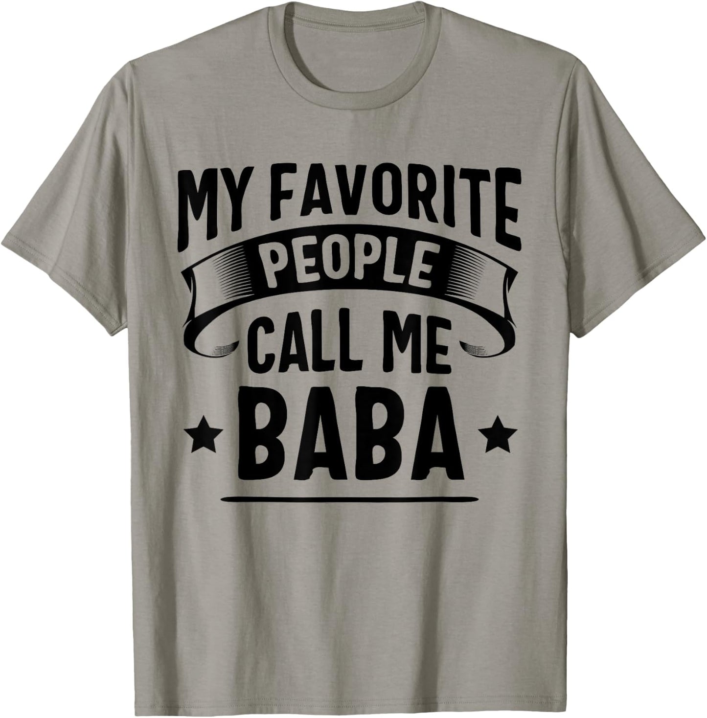 My Favorite People Call Me Baba Fathers Day T-Shirt - T-Shirt | Sand