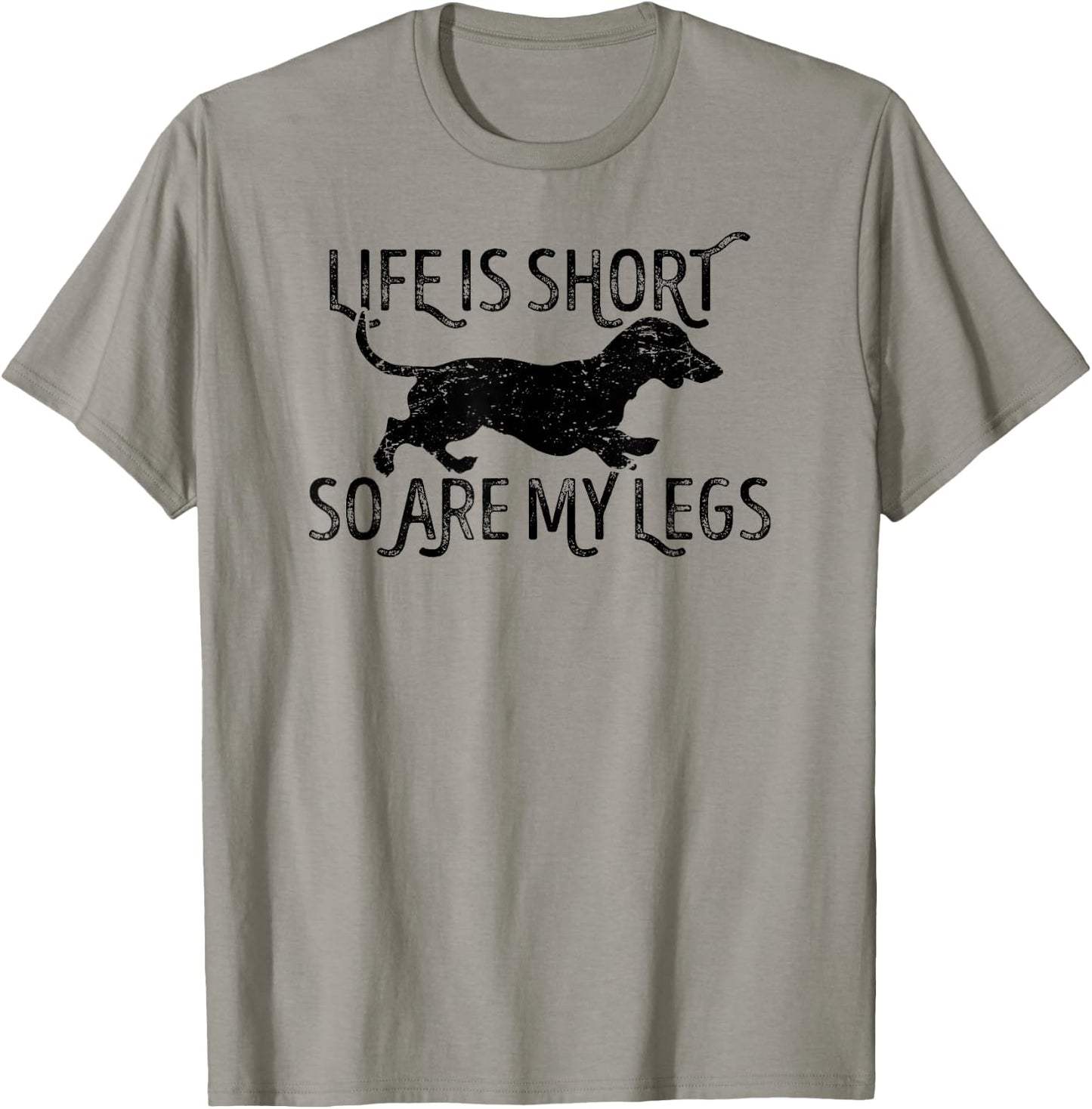 Life is short so are my legs funny Dachshund quote T-Shirt - T-Shirt | Sand