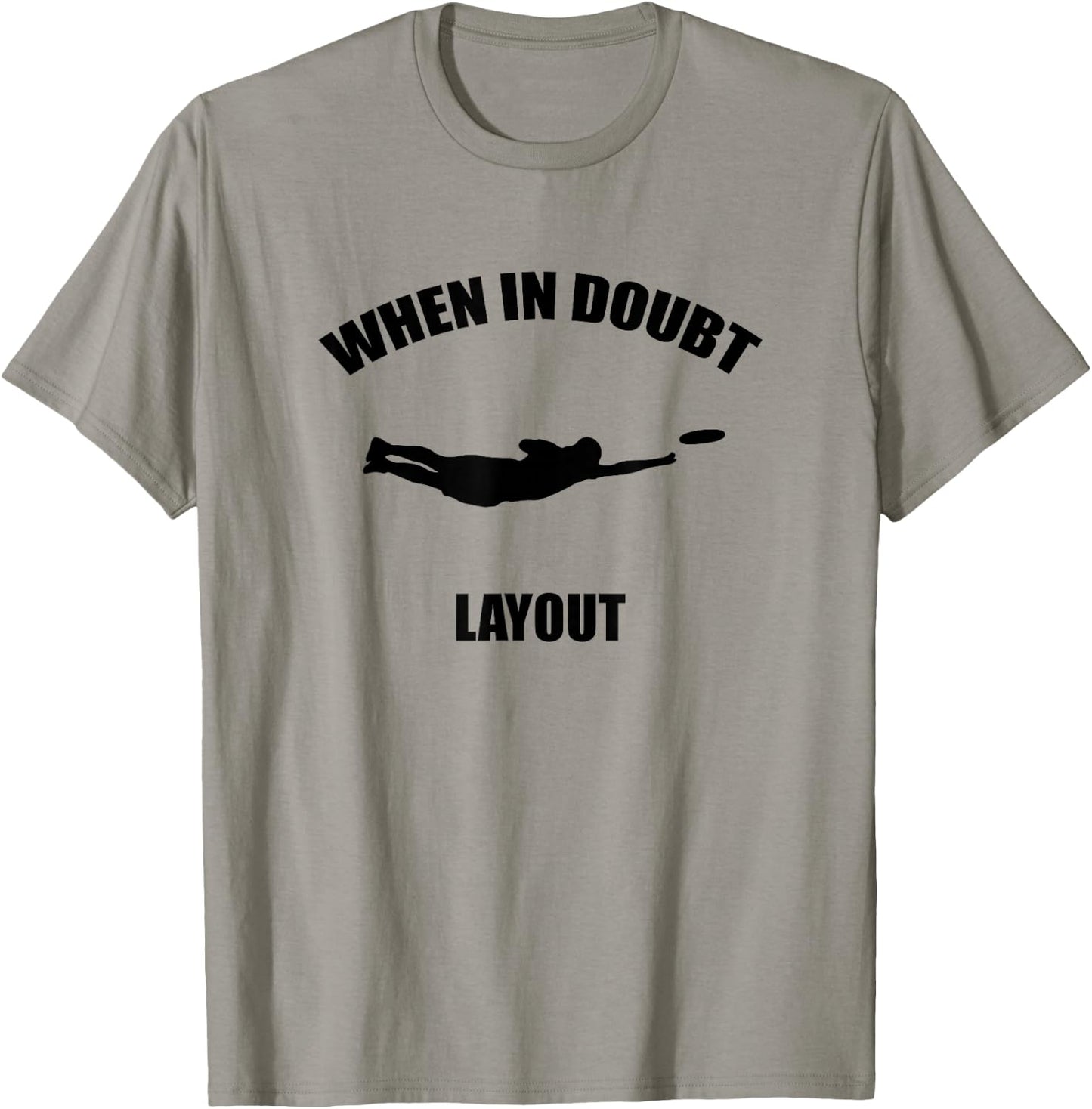 When In Doubt Layout | Ultimate Frisbee Sports T-Shirt - T-Shirt | Sand