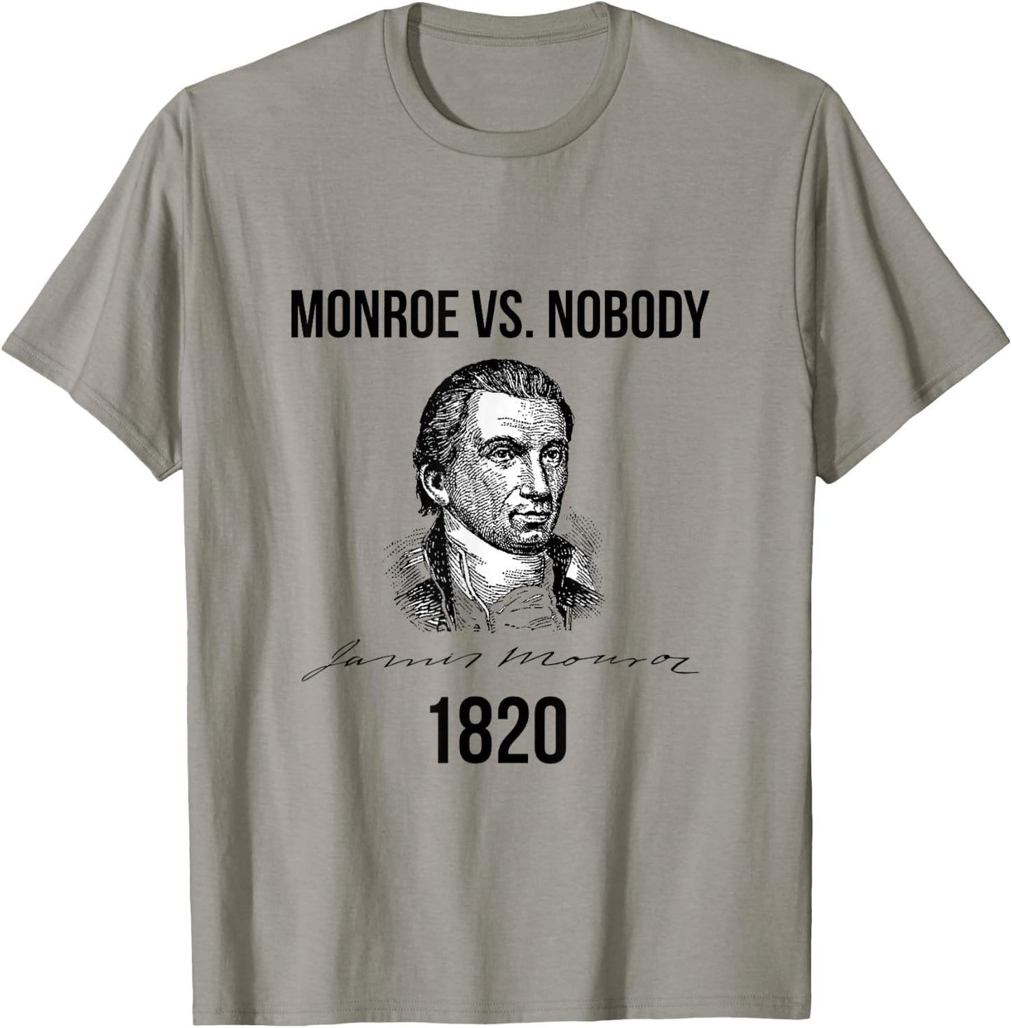 James Monroe Election of 1820 Ran Unopposed T-Shirt - T-Shirt | Sand