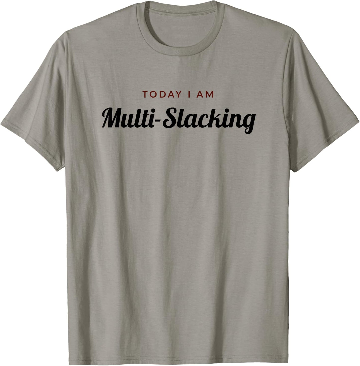Slacker - Today I Am Multi-Slacking T-Shirt - T-Shirt | Sand