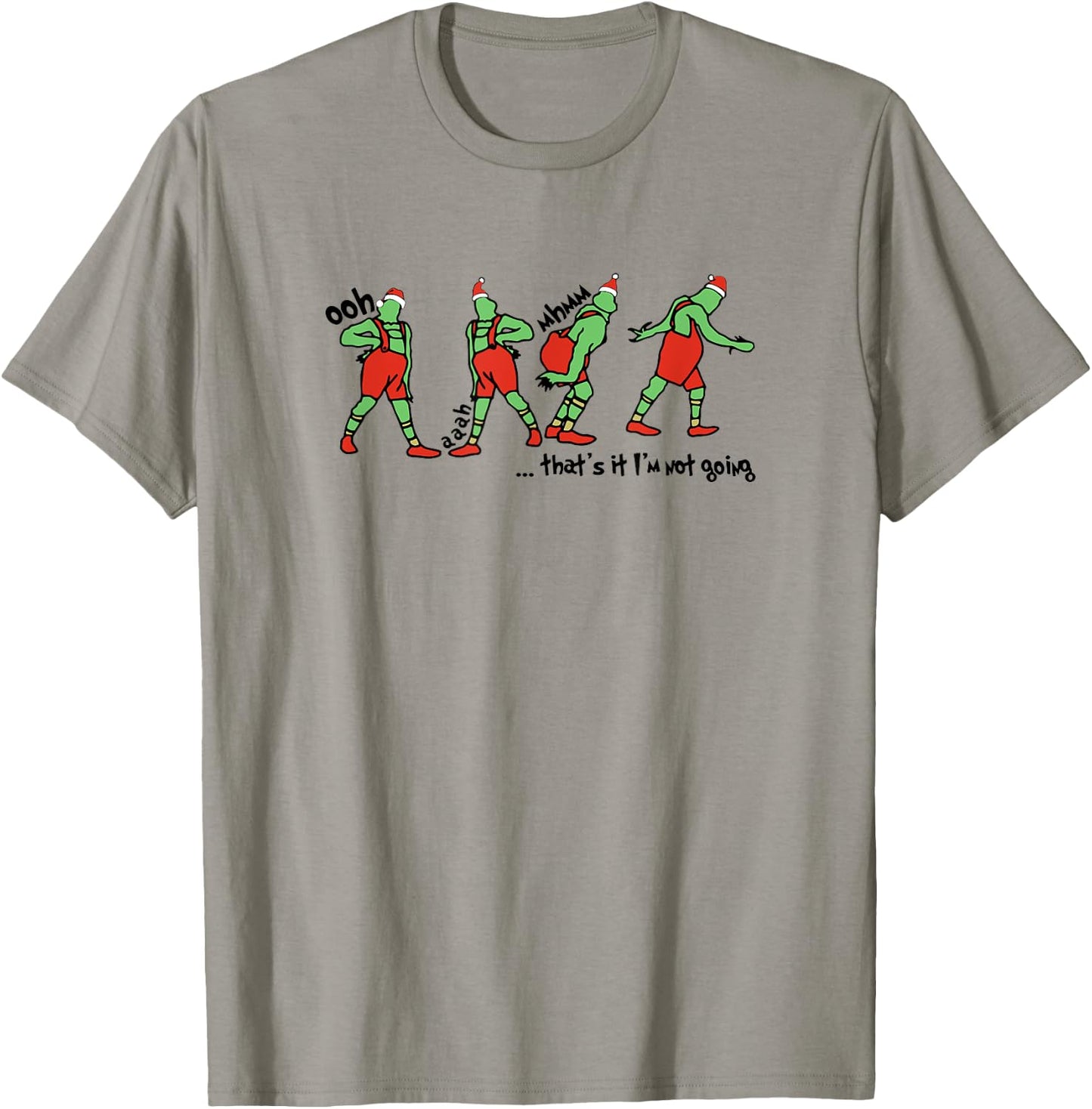 That's It I'm not Going How Green Mean guy Stole Christmas T-Shirt - T-Shirt | Sand