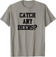 Catch Any Deers Hunting Shirt Funny Hunting Shirt Large Olive T-Shirt - T-Shirt | Sand