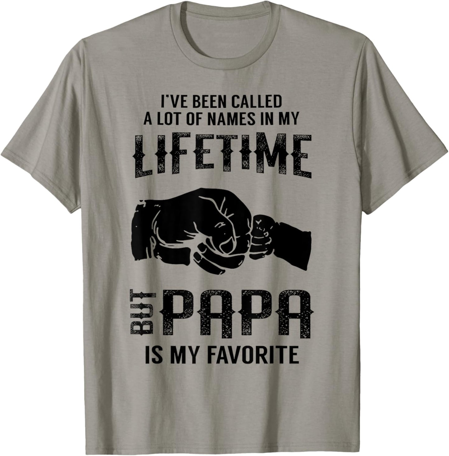 I've Been Called A Lot Of Names In My Lifetime But Papa T-Shirt - T-Shirt | Sand