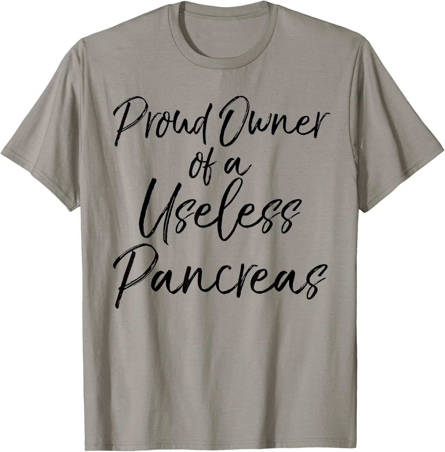 Proud Owner of a Useless Pancreas Shirt Diabetic Awareness T-Shirt - T-Shirt | Sand
