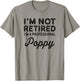 I'm Not Retired A Professional Poppy Shirt Fathers Day Gift T-Shirt - T-Shirt | Sand