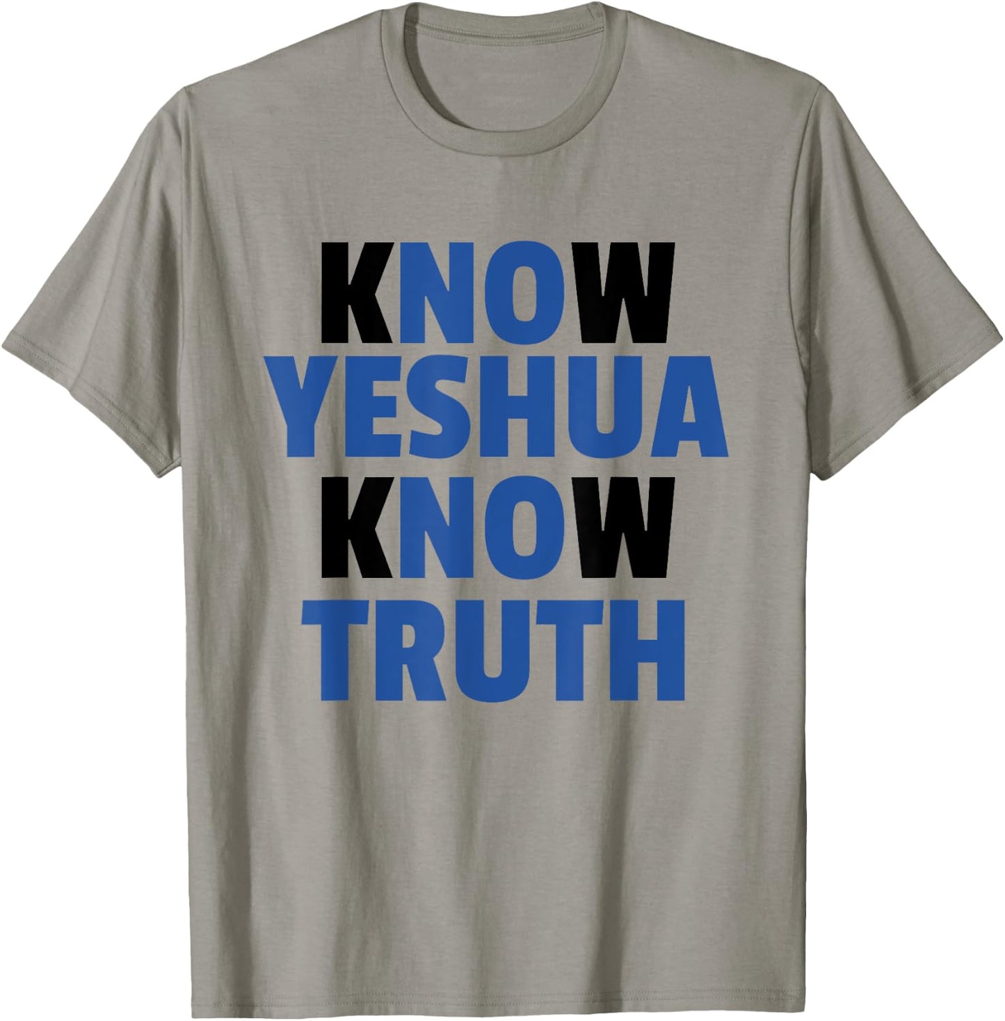 Know Yeshua Know Truth - No Yeshua No Truth T-Shirt - T-Shirt | Sand