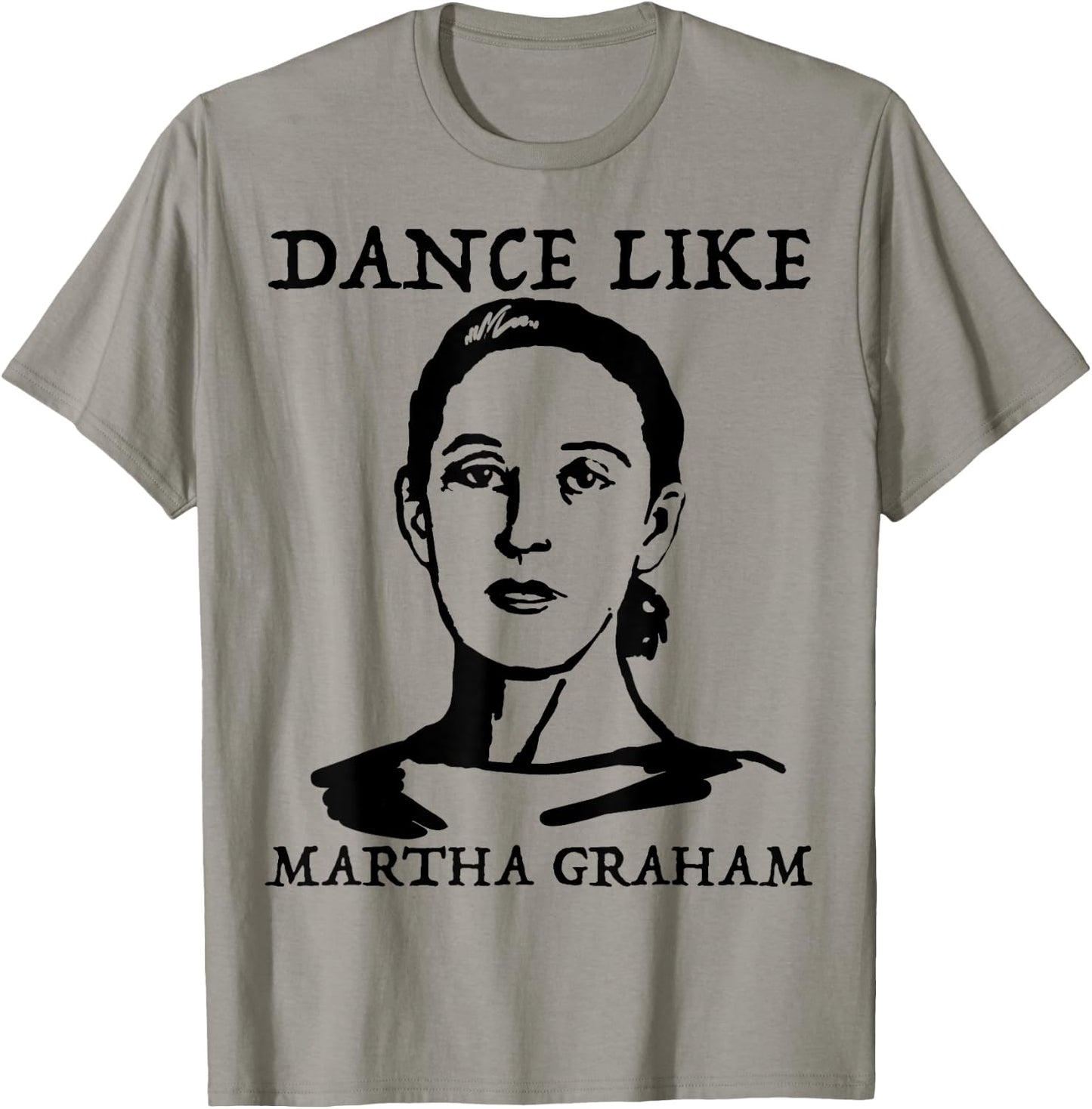 Dance like Martha Graham Shirt T-Shirt - T-Shirt | Sand