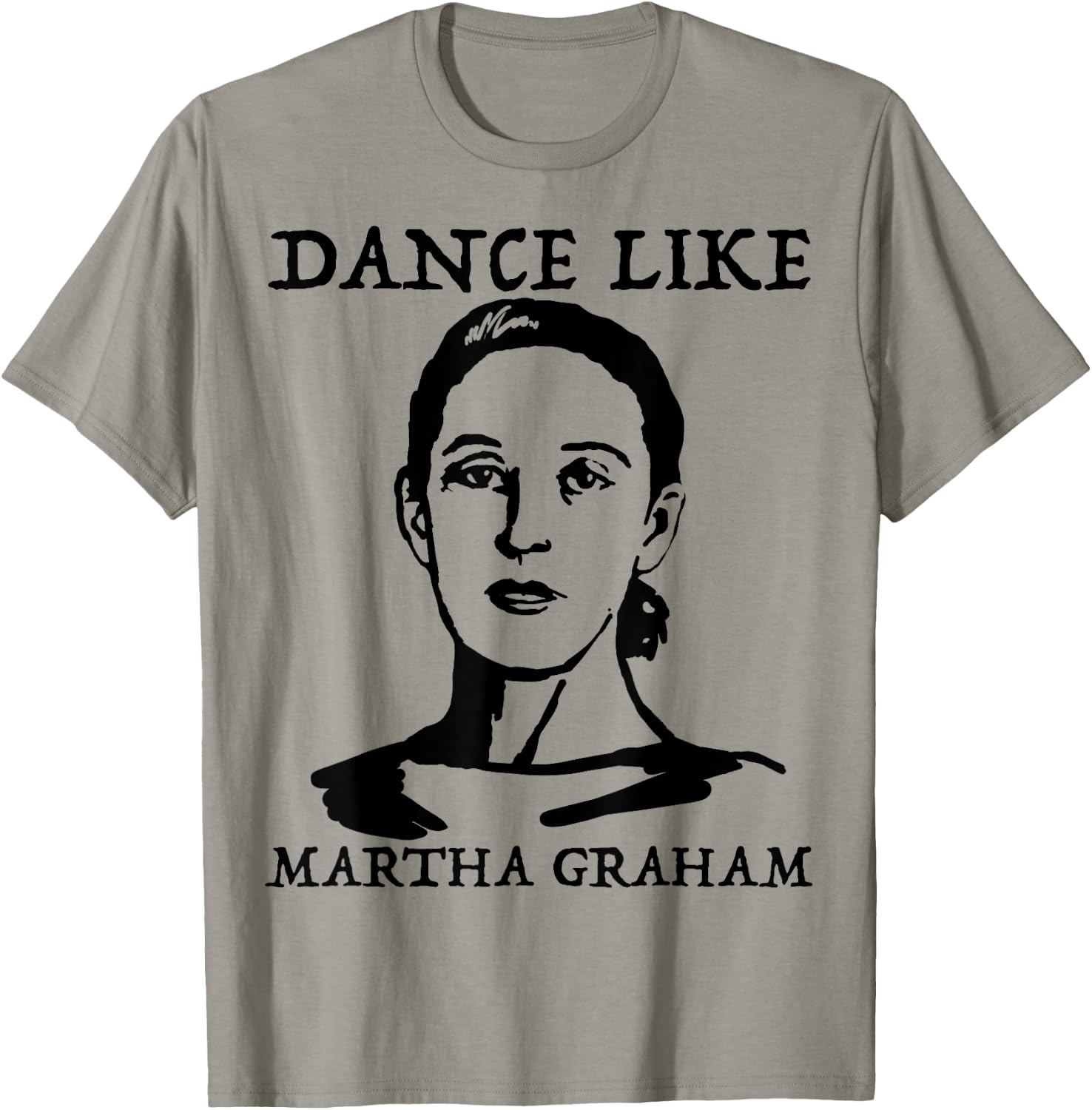 Dance like Martha Graham Shirt T-Shirt - T-Shirt | Sand