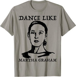 Dance like Martha Graham Shirt T-Shirt - T-Shirt | Sand