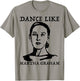 Dance like Martha Graham Shirt T-Shirt - T-Shirt | Sand
