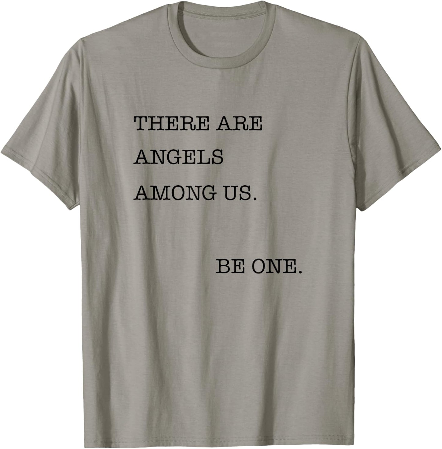 There are Angels Among Us, Be One , Angel T-Shirt - T-Shirt | Sand