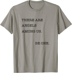 There are Angels Among Us, Be One , Angel T-Shirt - T-Shirt | Sand
