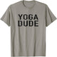 Funny Yoga Shirts With Saying Yoga Dude Exercise T-Shirt - T-Shirt | Sand