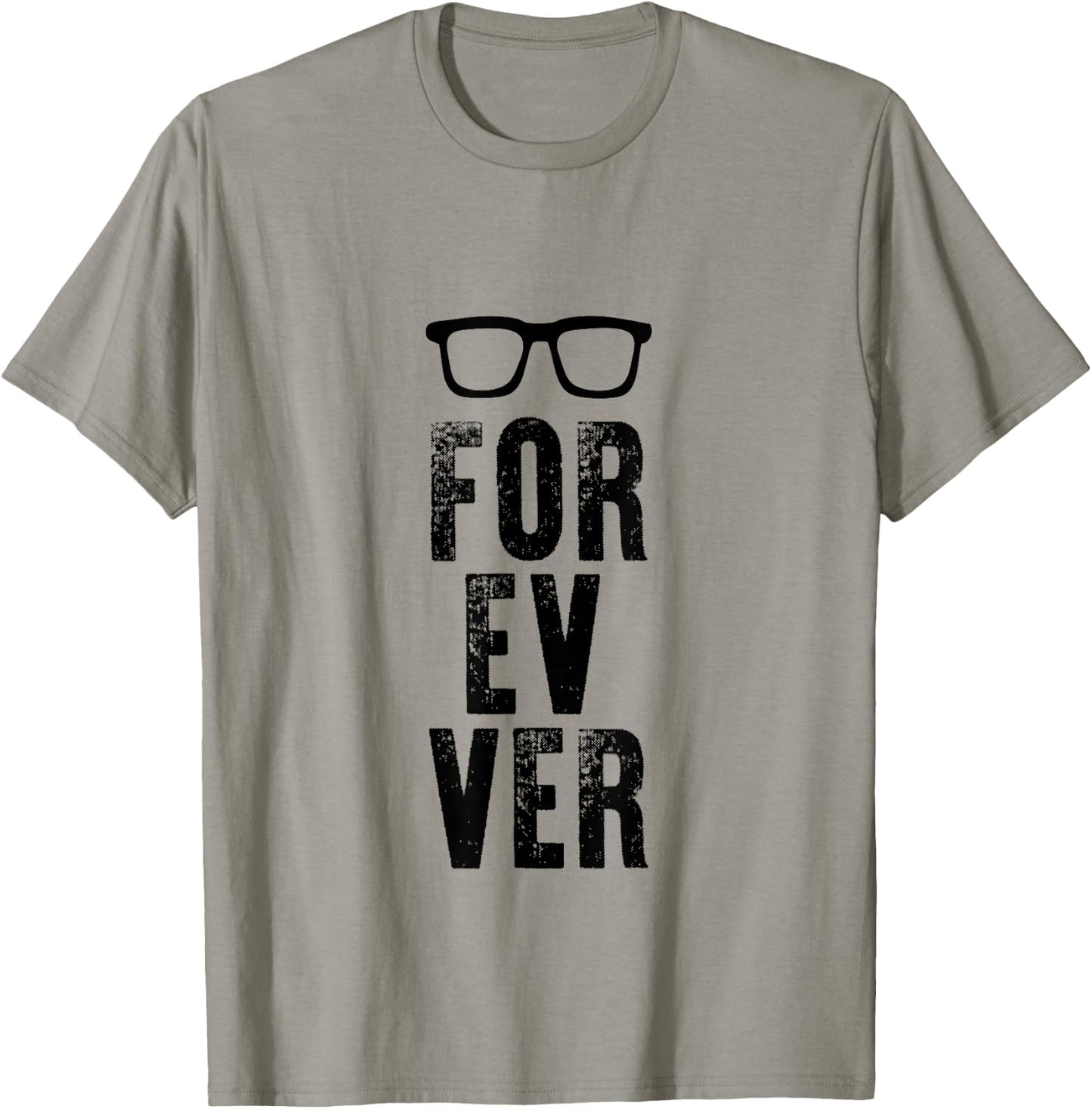 For-Ev-Er with Glasses Funny quote T-Shirt - T-Shirt | Sand