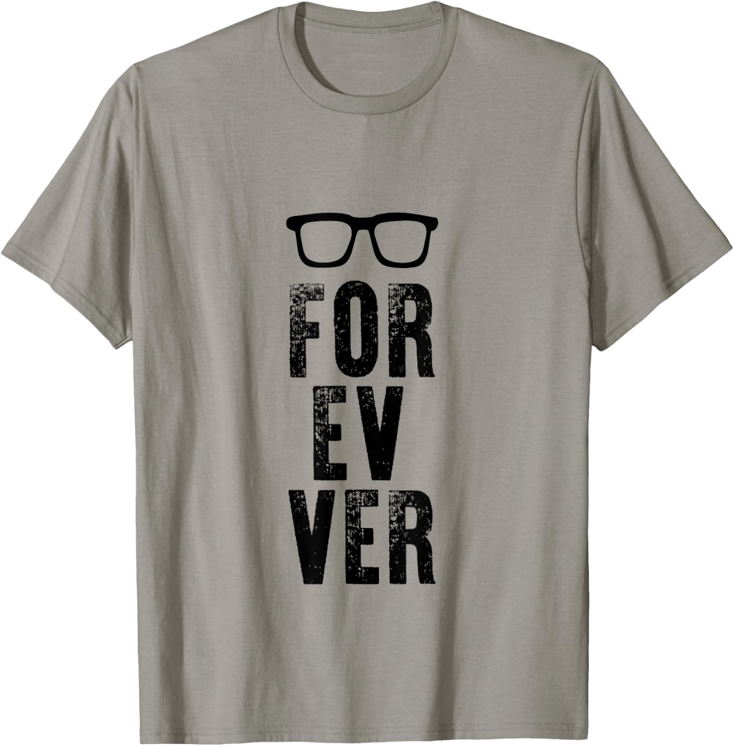 For-Ev-Er with Glasses Funny quote T-Shirt - T-Shirt | Sand