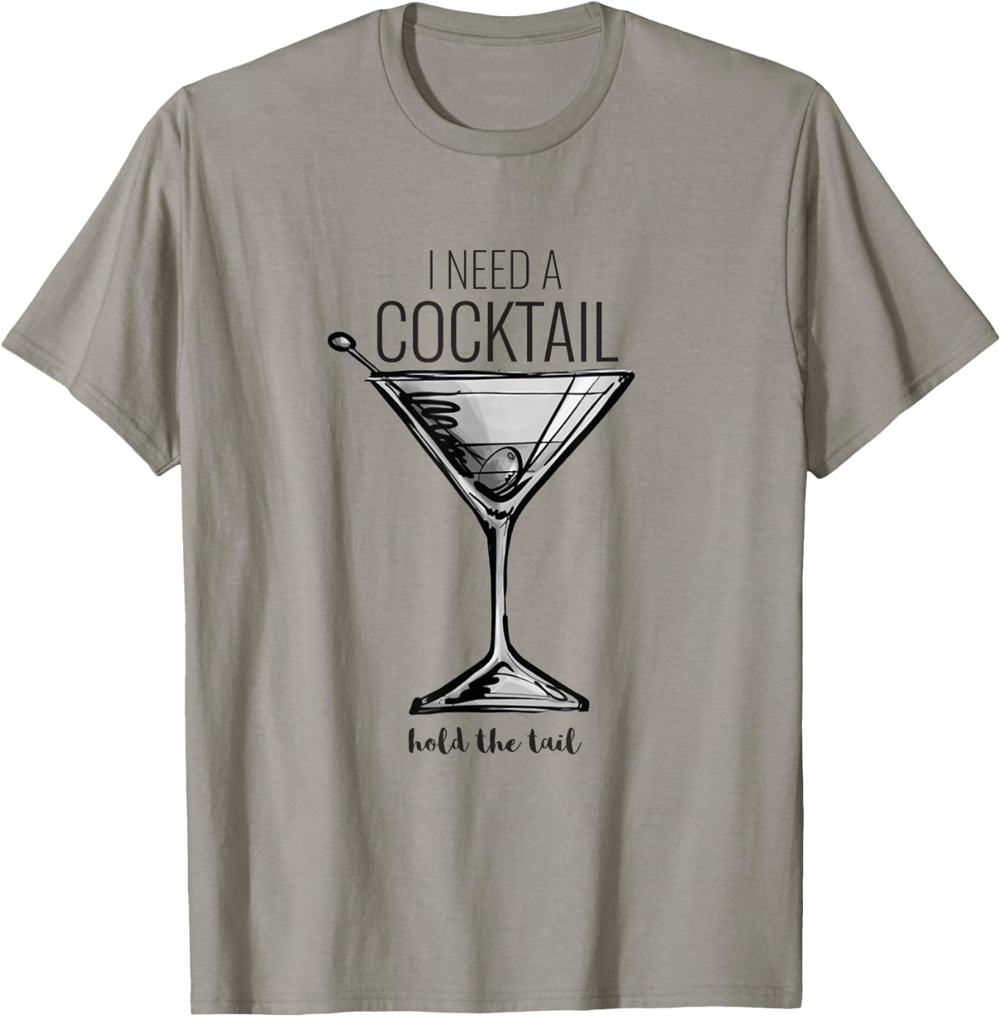 Funny I Need A Cocktail Hold The Tail Martini T-Shirt - T-Shirt | Sand