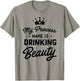 Princess name is drinking beauty T-Shirt - T-Shirt | Sand