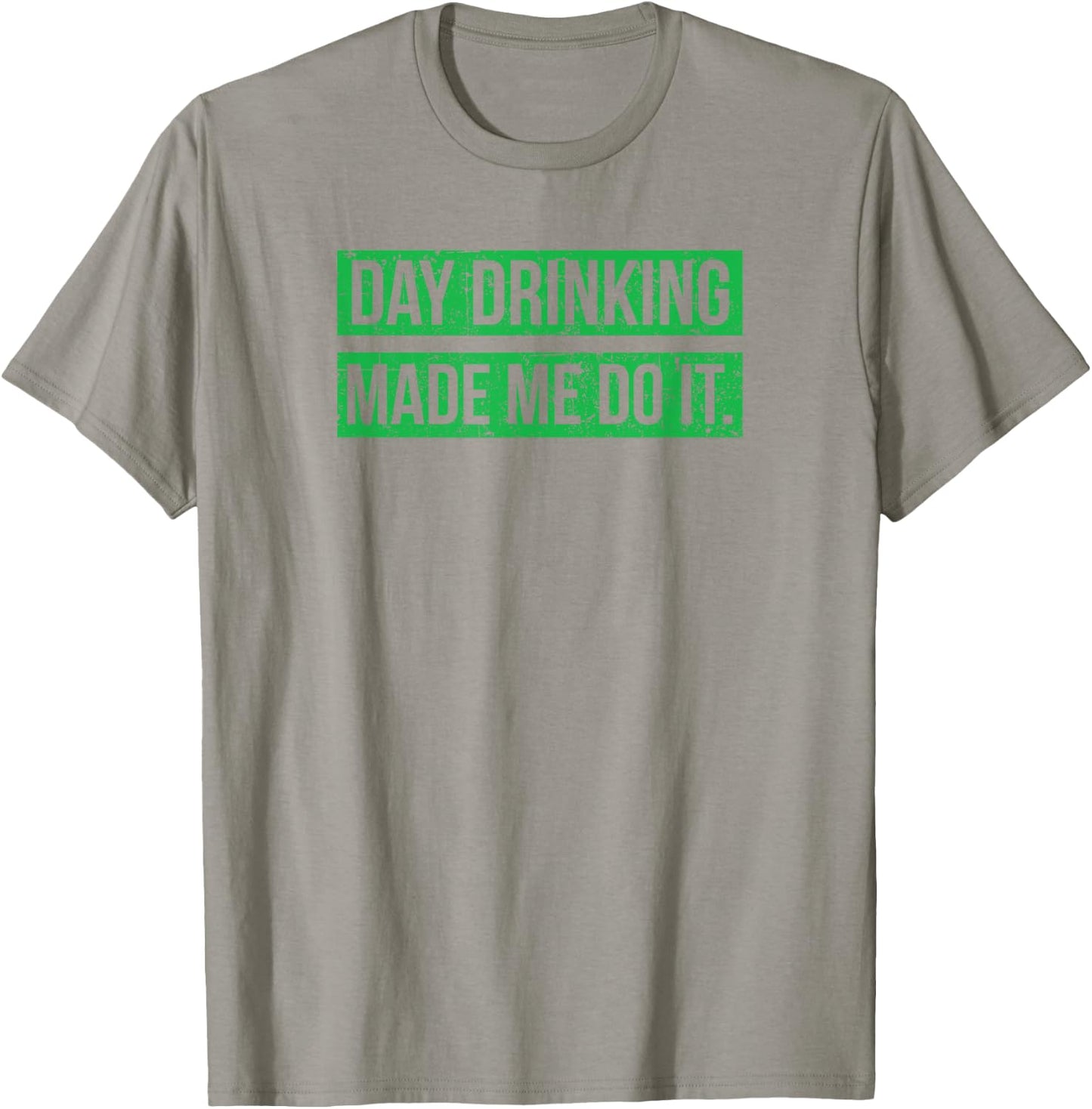 Day Drinking Made Me Do It Funny St. Patricks Day T-Shirt - T-Shirt | Sand