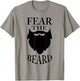 Fear the Beard Funny Shirt T-Shirt - T-Shirt | Sand