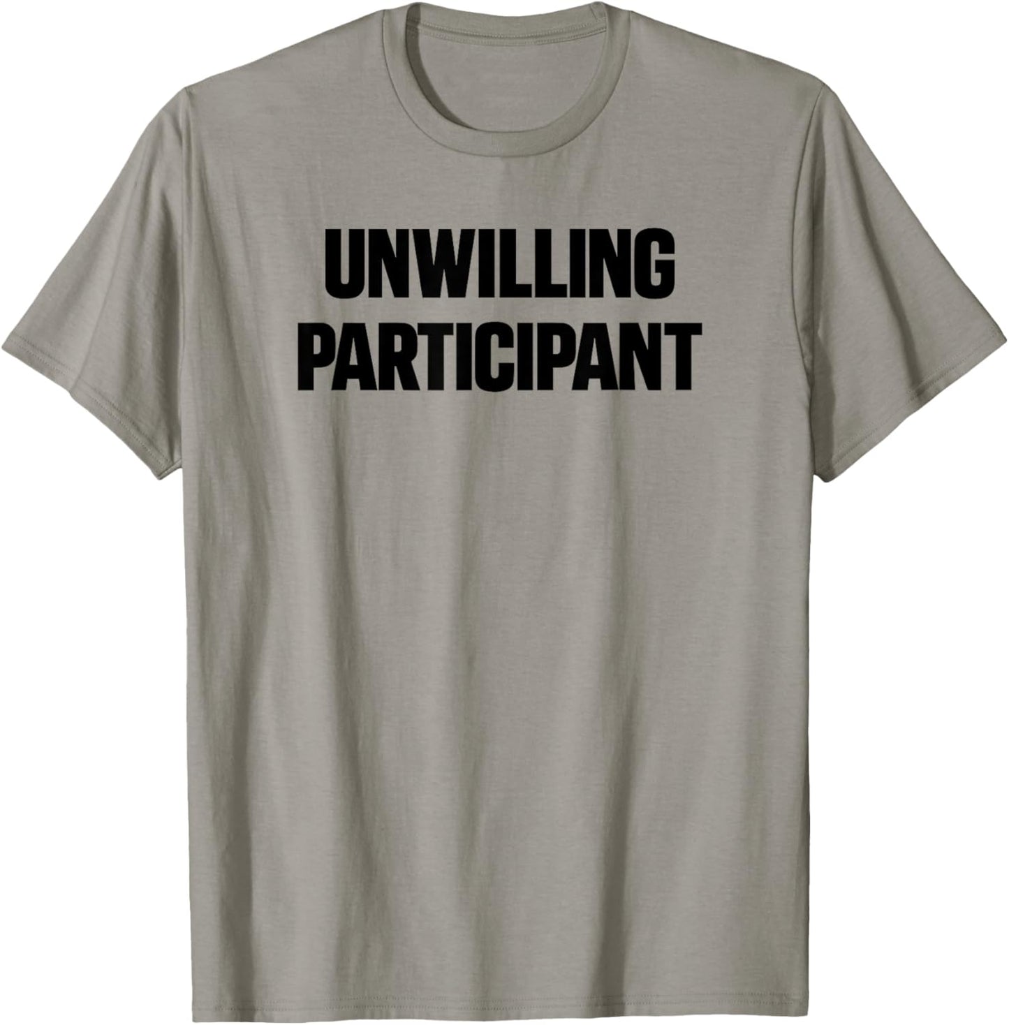 Unwilling Participant Funny T-Shirt - T-Shirt | Sand