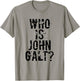 Who is John Galt T Shirt T-Shirt - T-Shirt | Sand