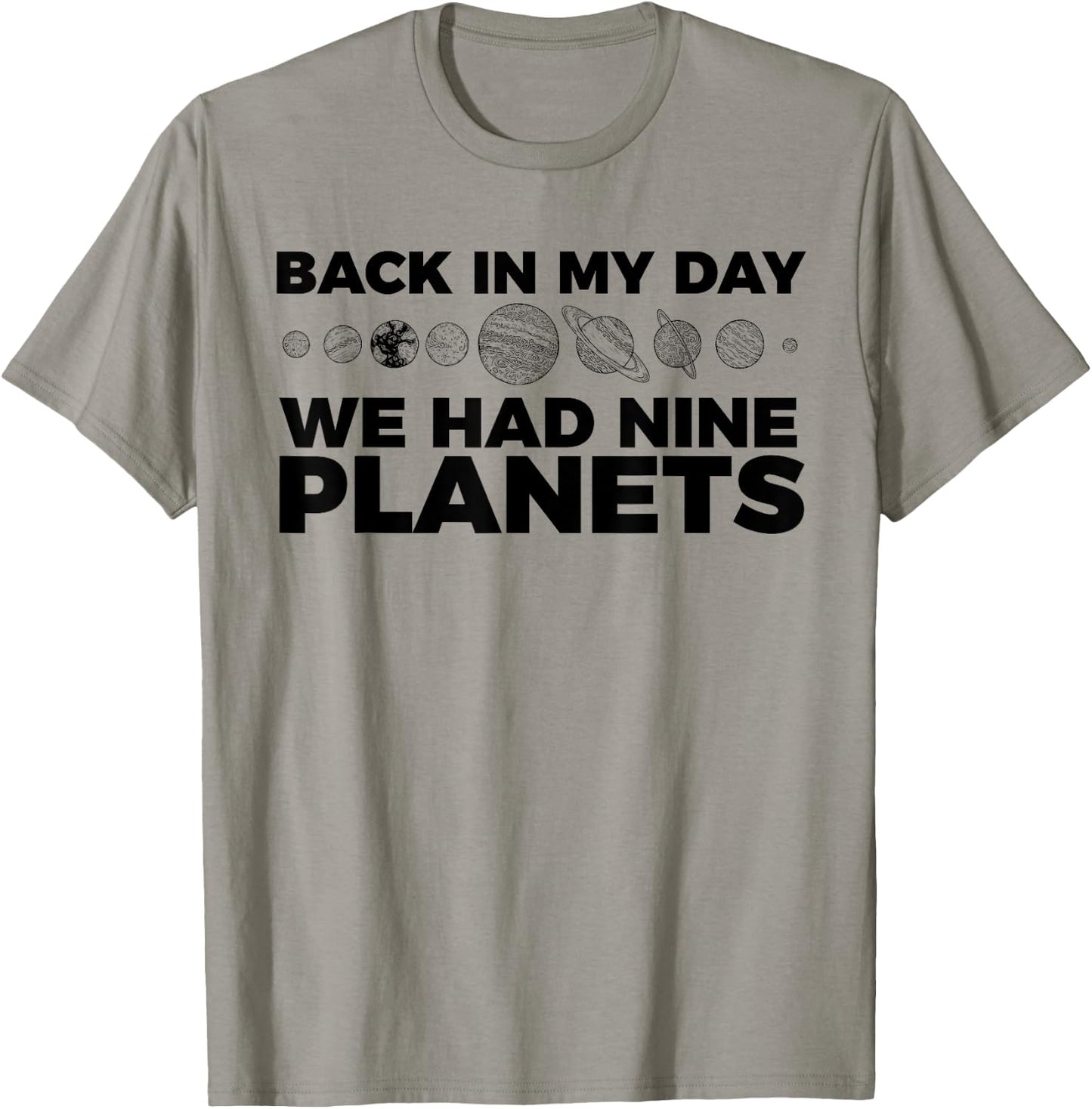 Back In My Day We Had Nine Planets Science Humor Funny T-Shirt - T-Shirt | Sand