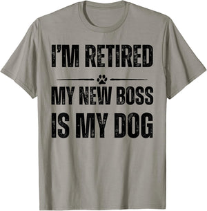 I'M RETIRED MY NEW BOSS IS MY DOG Men Women T-Shirt - T-Shirt | Sand