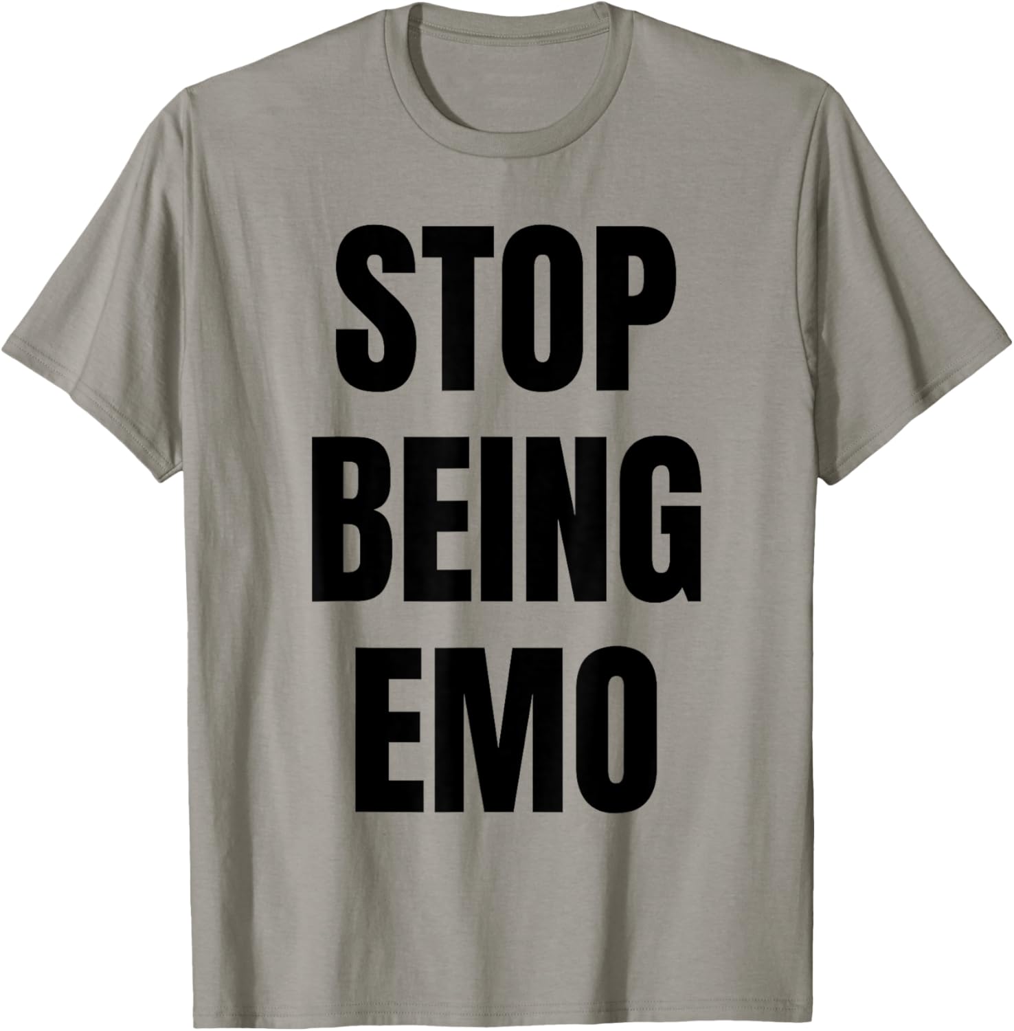 Stop Being Emo Funny Sarcastic Attitude Emotional Mood Quote T-Shirt - T-Shirt | Sand