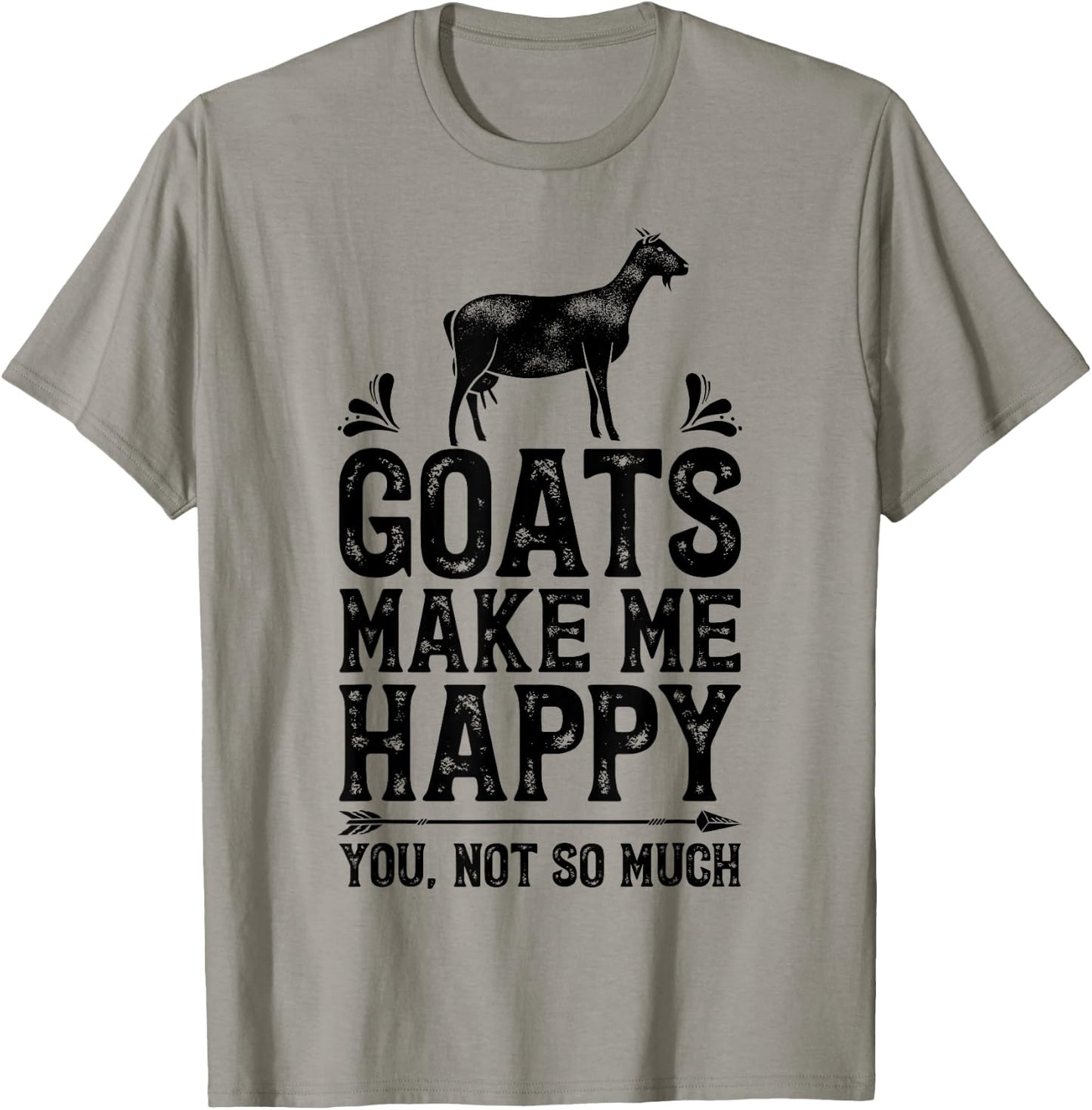Goat Goats Make Me Happy You Not So Much Funny Farmer Farm T-Shirt - T-Shirt | Sand