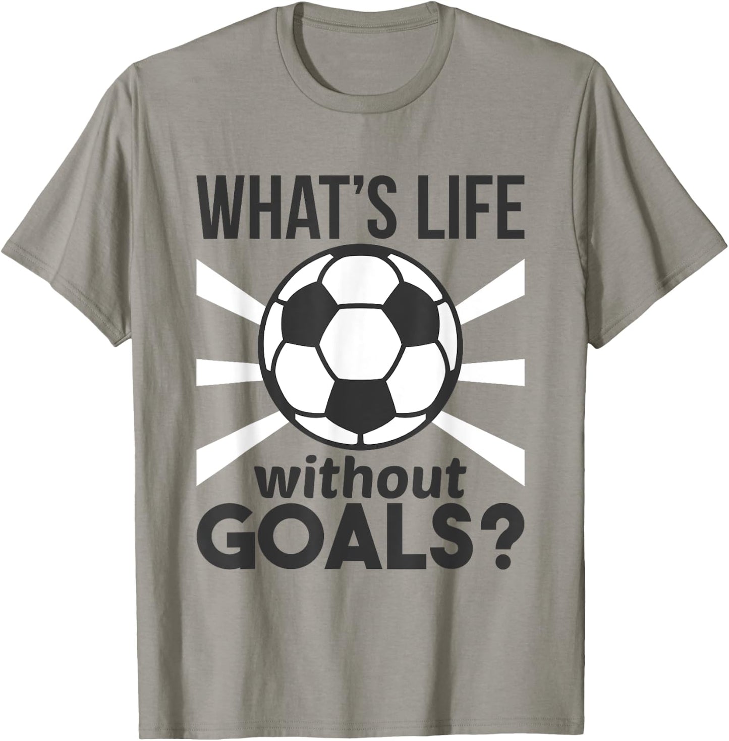 Funny Soccer What Is Life Without Goals T-Shirt - T-Shirt | Sand