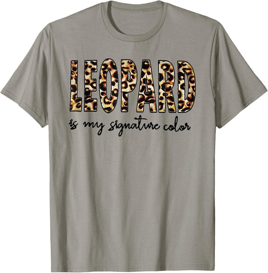 Leopard Is My Signature Color T-Shirt - T-Shirt | Sand