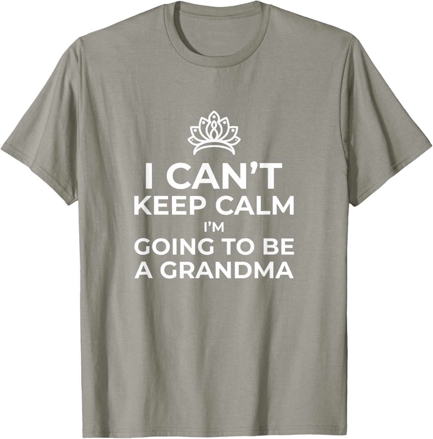 I Can't Keep Calm I'm Going to Be A Grandma Announcement T-Shirt - T-Shirt | Sand