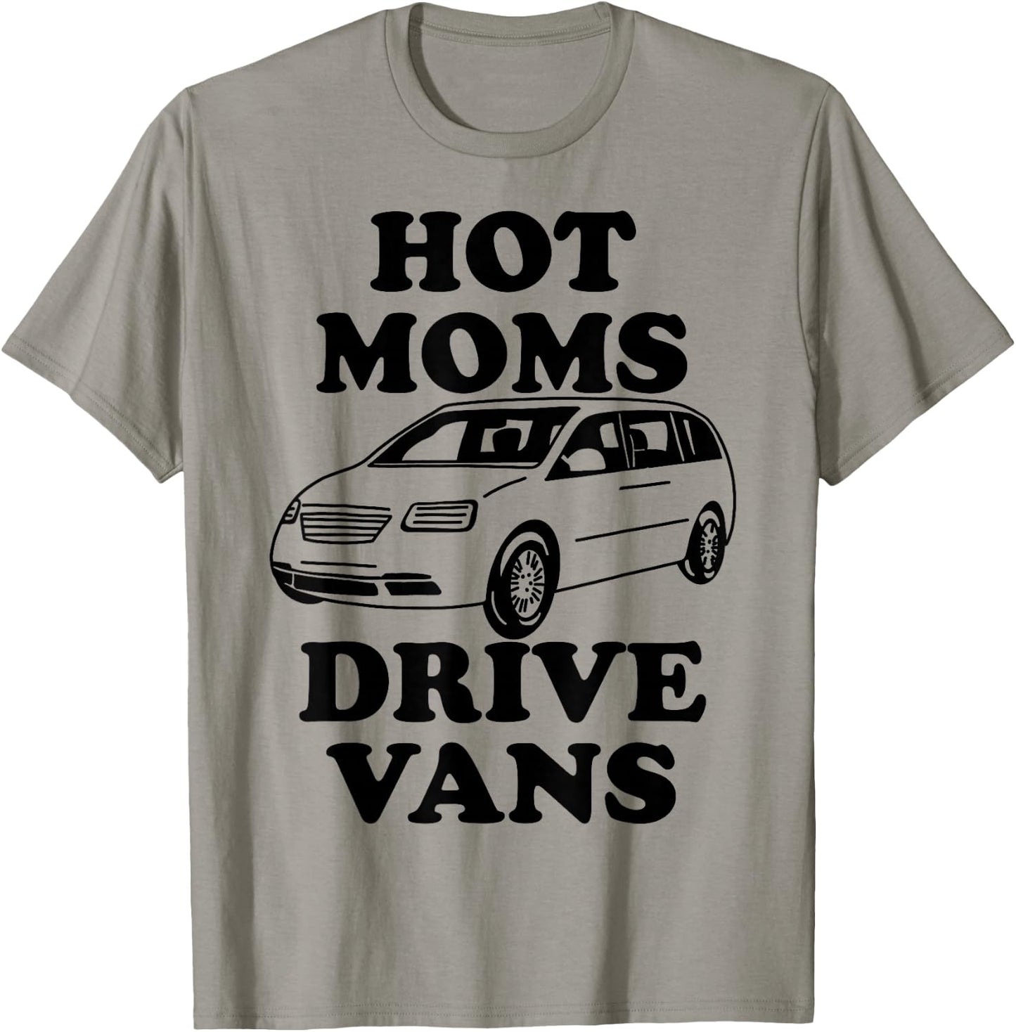 Hot Moms Drive Vans Funny Minivan T-Shirt - T-Shirt | Sand