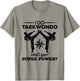 Tae Kwon Do : Taekwondo Kicking Super Power T-Shirt - T-Shirt | Sand
