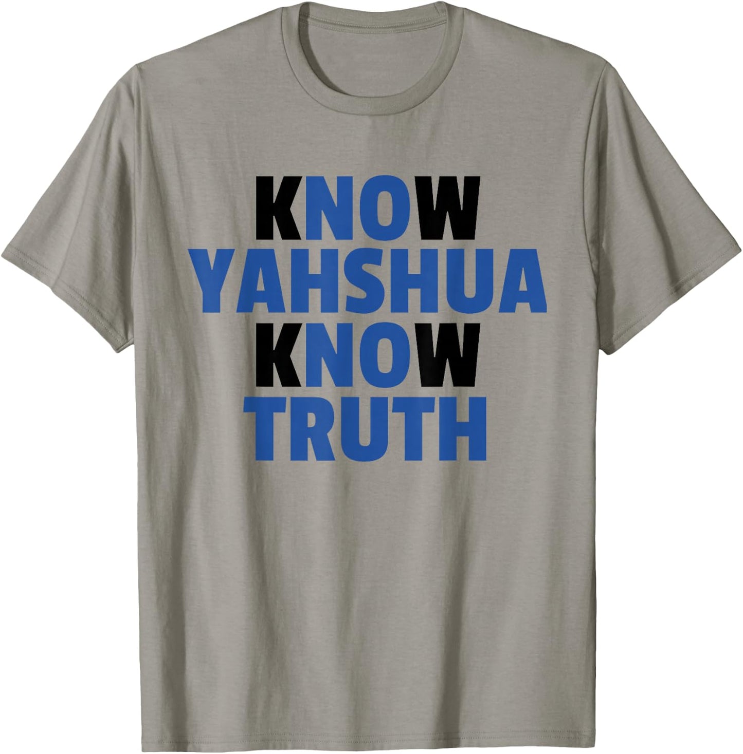 Know Yahshua Know Truth - No Yahshua No Truth T-Shirt - T-Shirt | Sand