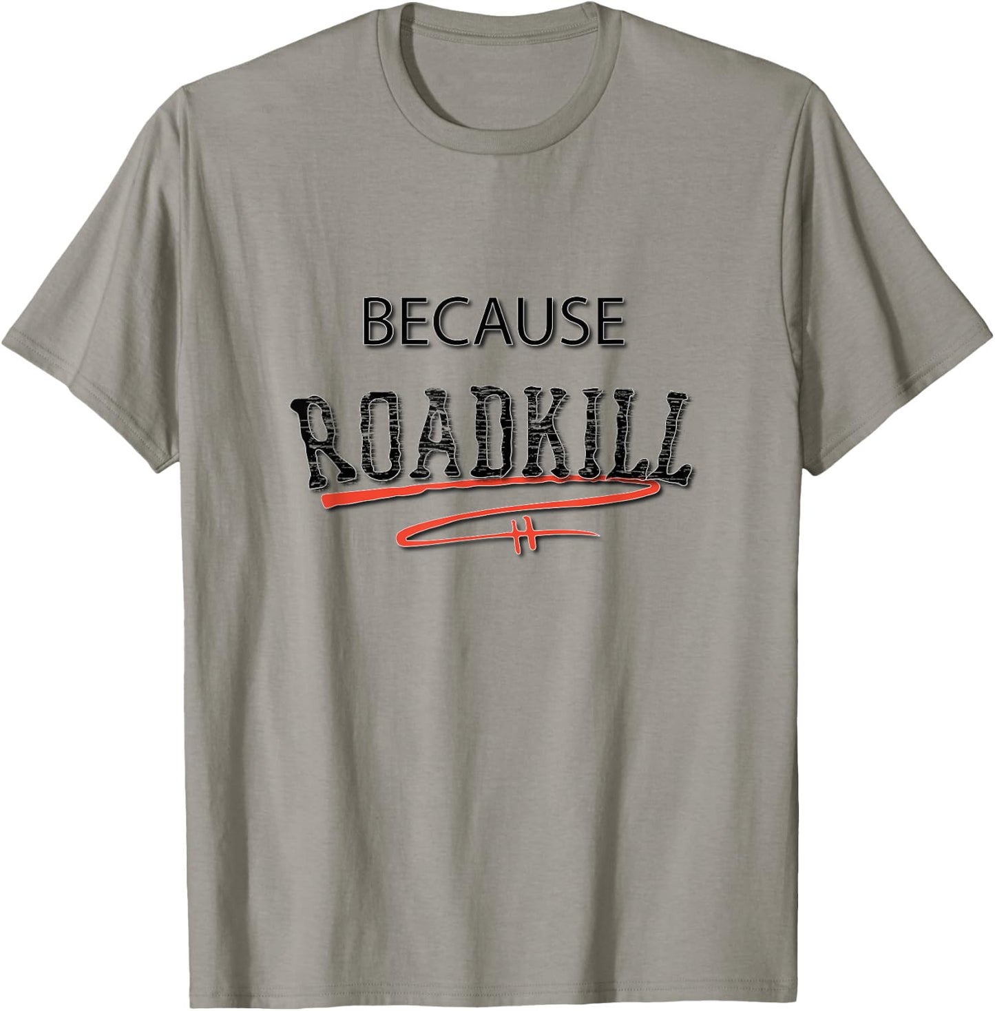 Because RoadKill Gruesome T-Shirt - T-Shirt | Sand