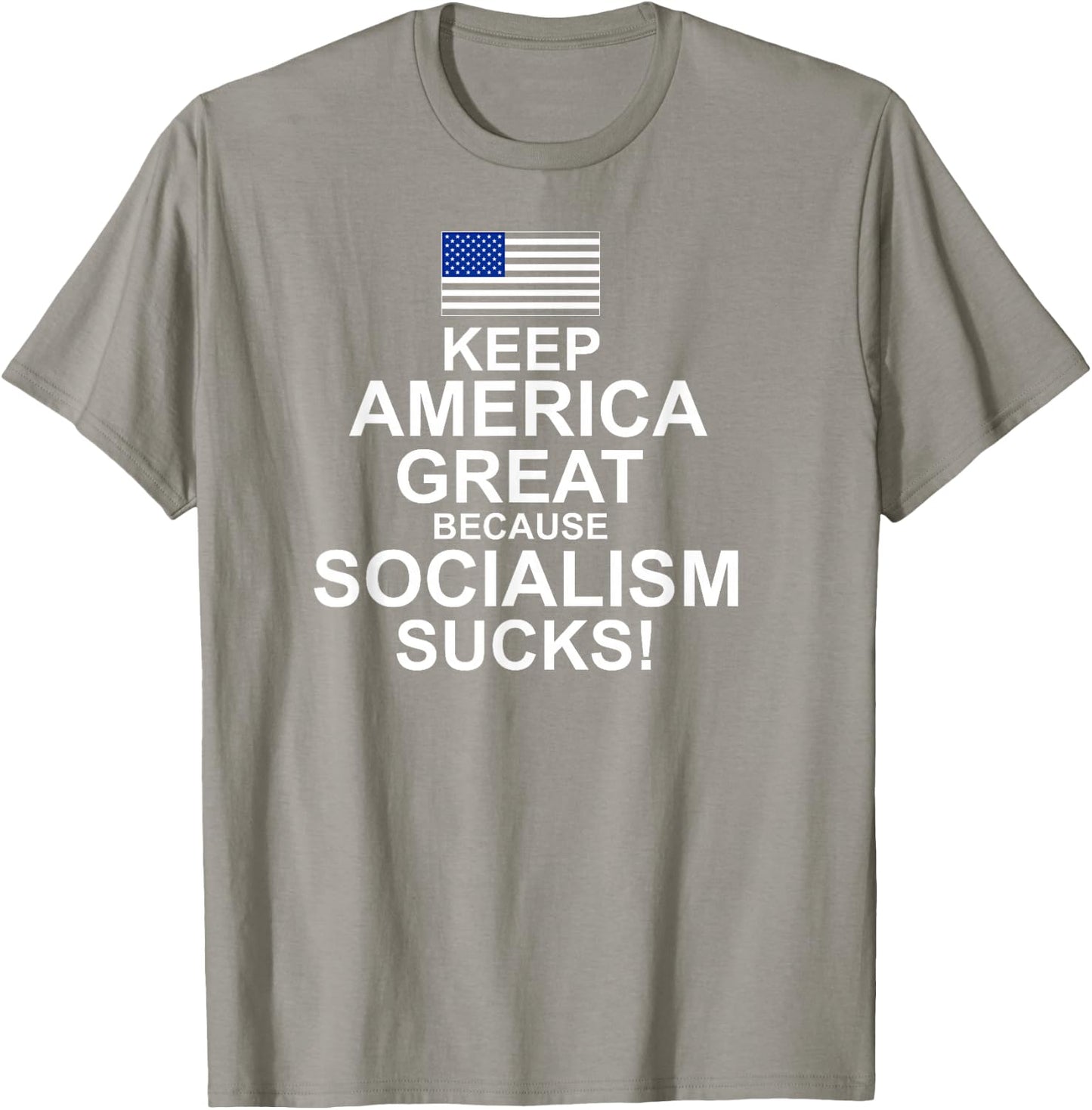 Keep America Great Because Socialism Sucks T Shirt T-Shirt - T-Shirt | Sand