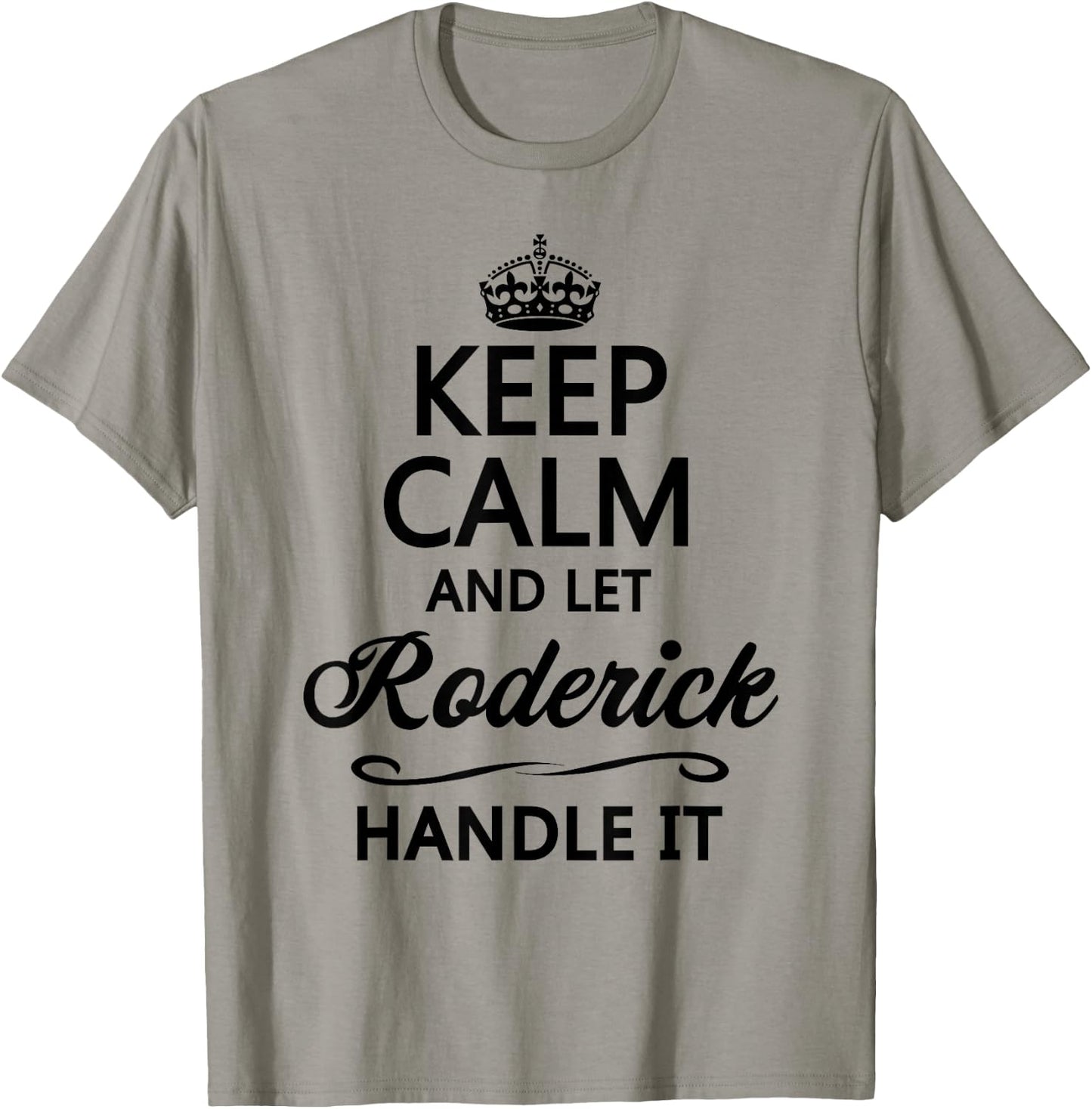 KEEP CALM and let RODERICK Handle It | Funny Name Gift T-Shirt - T-Shirt | Sand