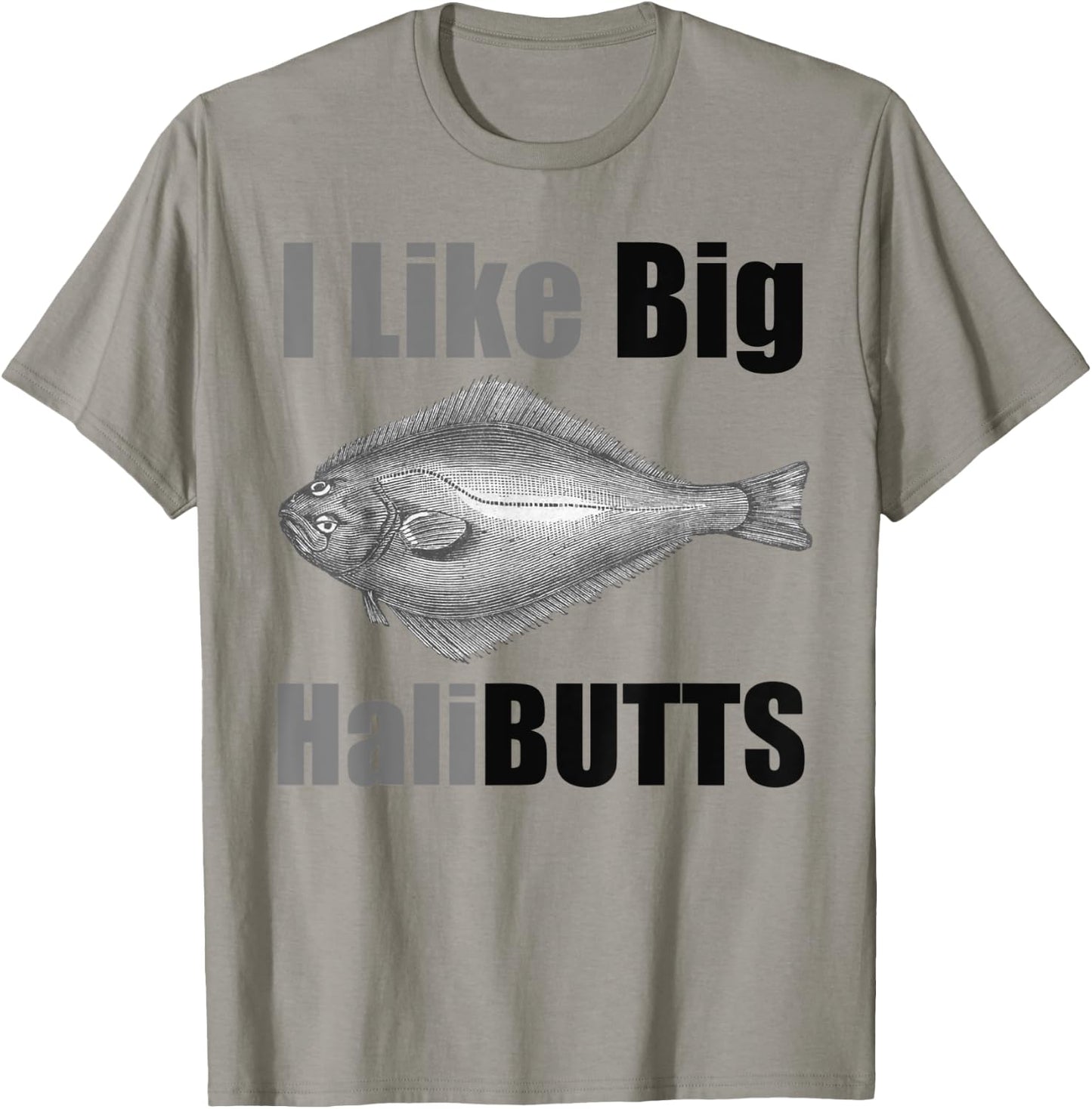 I Like Big HaliBUTTS Halibut Illustration Fishing Angler T-Shirt - T-Shirt | Sand