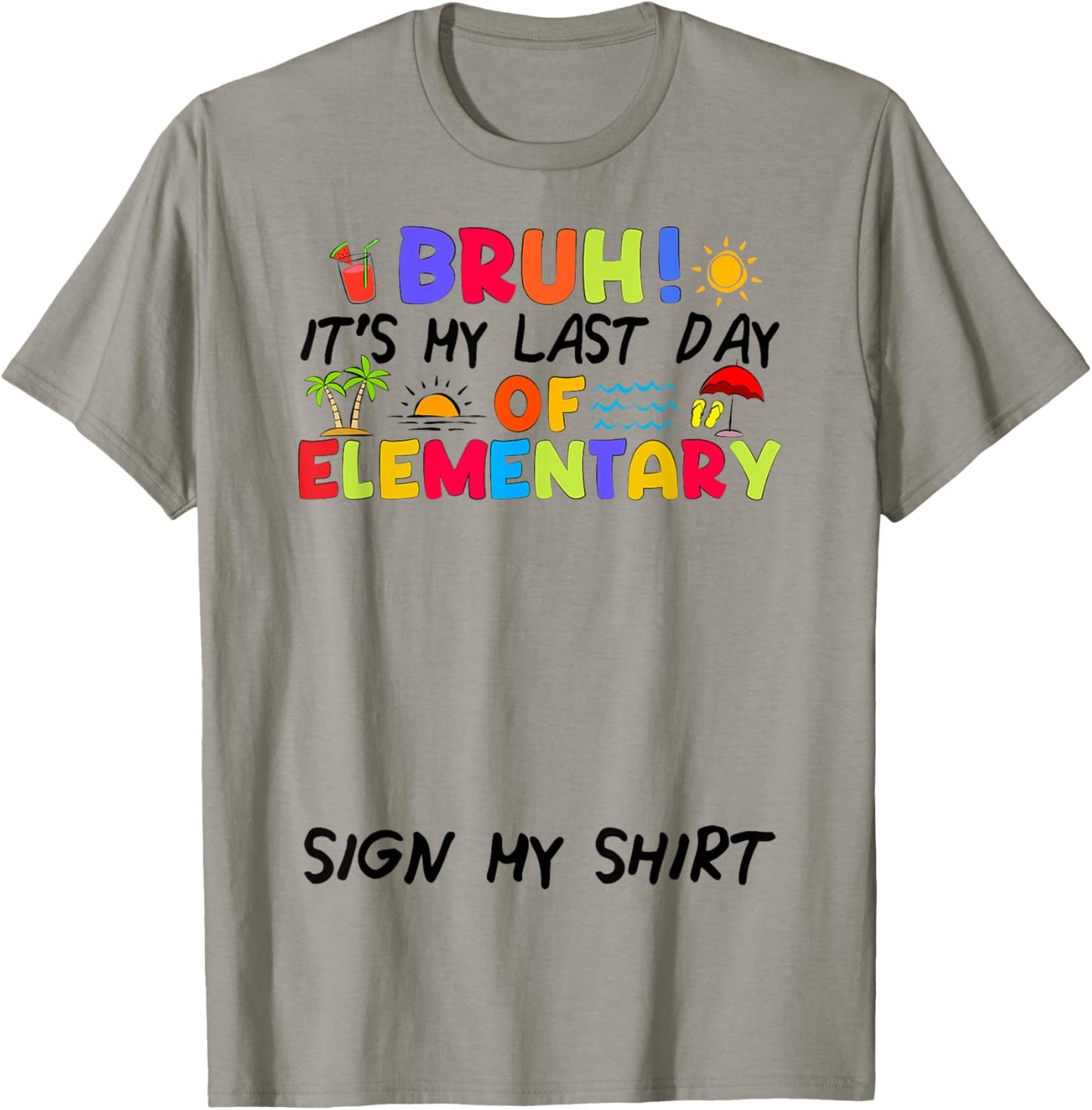 Last day of Elementary Sign My Shirt Funny Student Kids Boys T-Shirt - T-Shirt | Sand