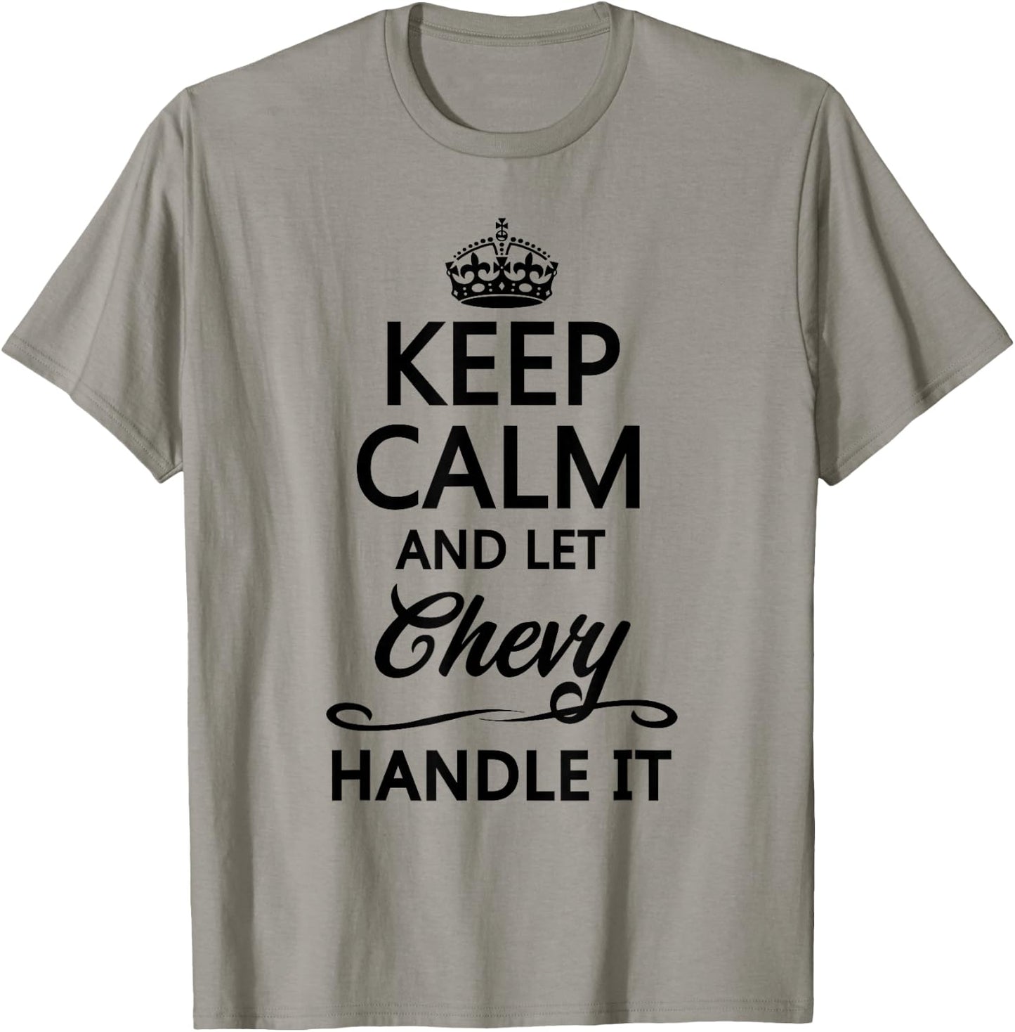 KEEP CALM and let CHEVY Handle It | Funny Name Gift T-Shirt - T-Shirt | Sand
